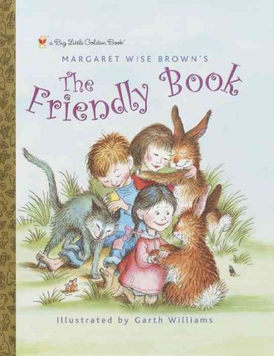 The friendly book / by Margaret Wise Brown ; illustrated by Garth Williams.