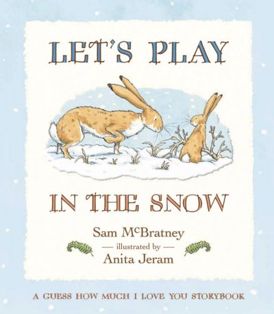 Let's play in the snow / by Sam McBratney ; illustrated by Anita Jeram.