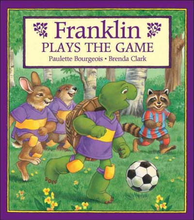 Franklin plays the game / Paulette Bourgeois, Brenda Clark.