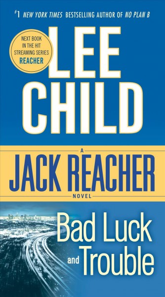 Bad luck and trouble : a Reacher novel / Lee Child.