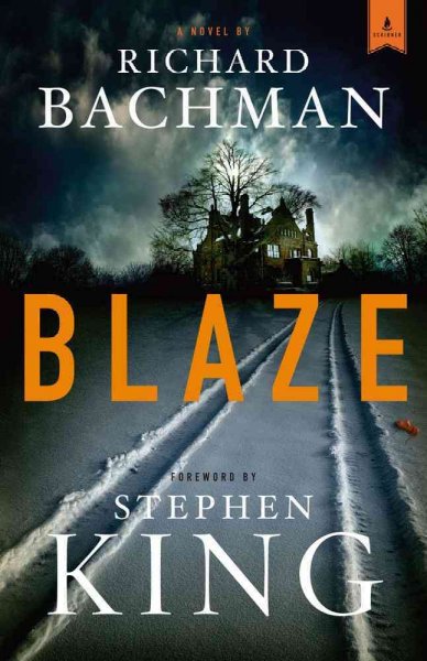 Blaze / Stephen King writing as Richard Backman ; foreward by Stephen King.
