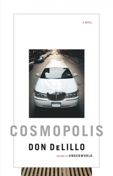 Cosmopolis : a novel / Don DeLillo.
