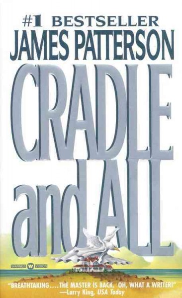 Cradle and all : a novel / by James Patterson.