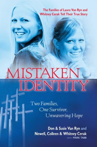 Mistaken identity : two families, one survivor, unwavering hope / Don Van Ryn ... [et al.].