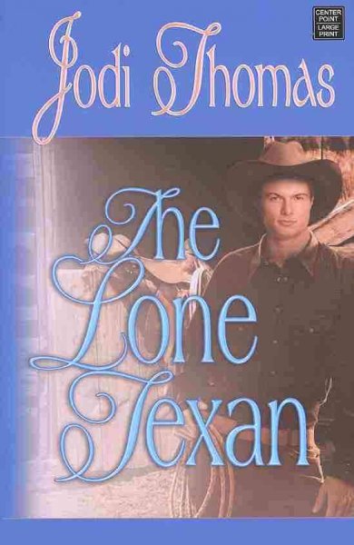 The lone Texan / Jodi Thomas.