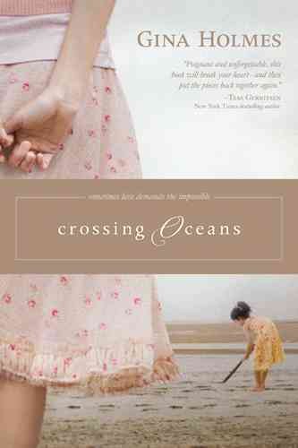 Crossing oceans / Gina Holmes.