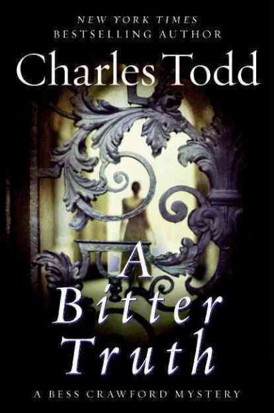 A bitter truth : [a Bess Crawford mystery] / Charles Todd.