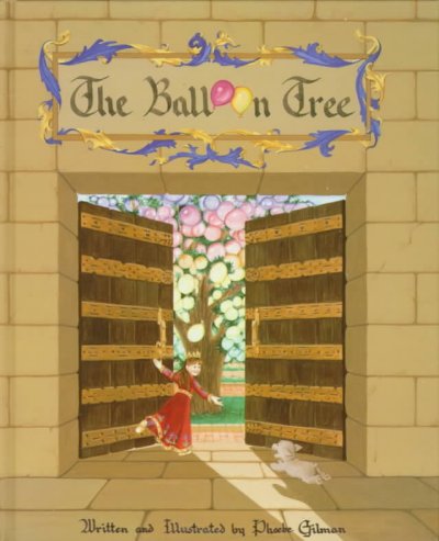 The balloon tree / written and illustrated by Phoebe Gilman.
