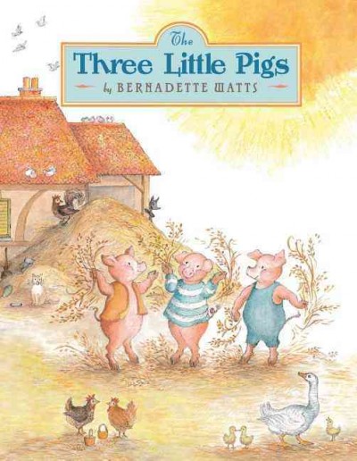 The three little pigs / by Bernadette Watts.