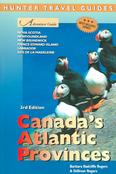 Adventure guide to Canada's Atlantic provinces [electronic resource] : New Brunswick, Nova Scotia, Newfoundland, Prince Edward Island, Iles de la Madeleine, Labrador / Barbara Radcliffe Rogers & Stillman Rogers.