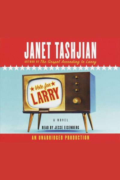 Vote for Larry [electronic resource] / Janet Tashjian.