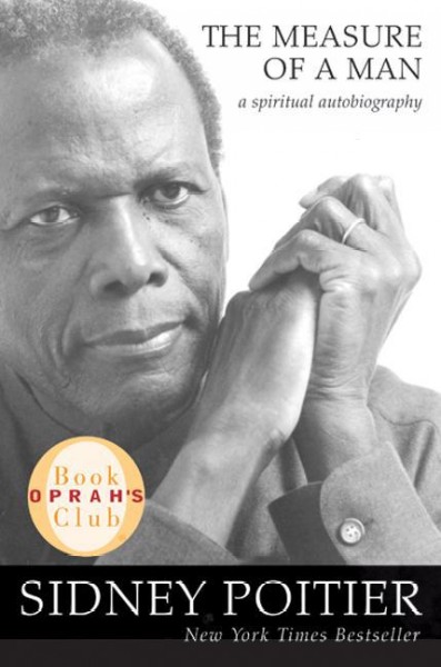 The measure of a man [electronic resource] : a spiritual autobiography / Sidney Poitier.