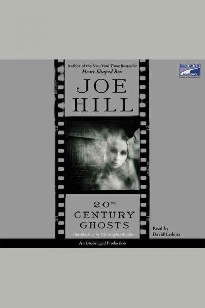 20th century ghosts [electronic resource] / Joe Hill ; [introduction by Christopher Golden].
