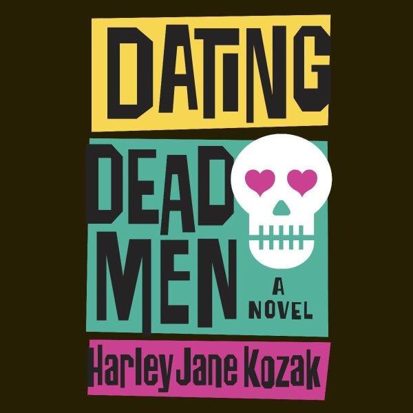Dating dead men [electronic resource] : a novel / Harley Jane Kozak.