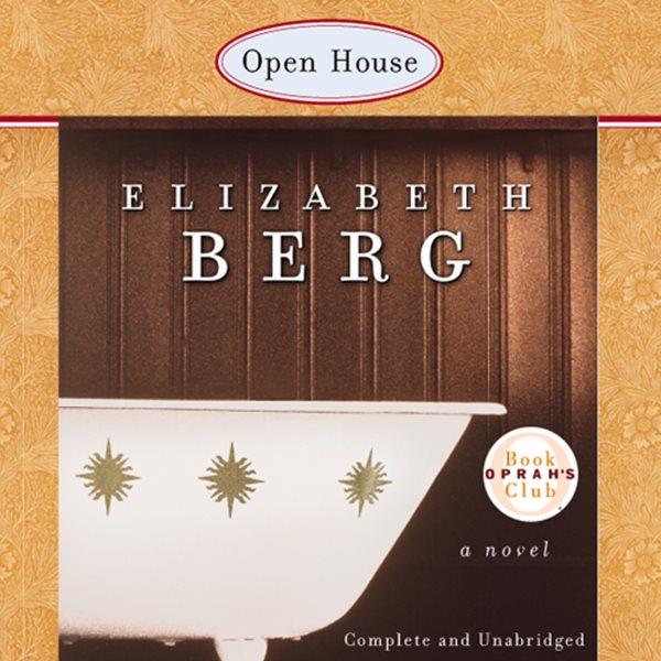 Open house [electronic resource] : [a novel] / Elizabeth Berg.