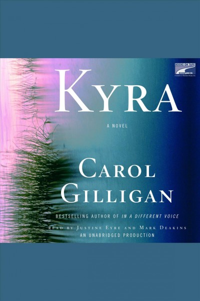 Kyra [electronic resource] : a novel / Carol Gilligan.