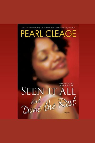 Seen it all and done the rest [electronic resource] : a novel / Pearl Cleage.