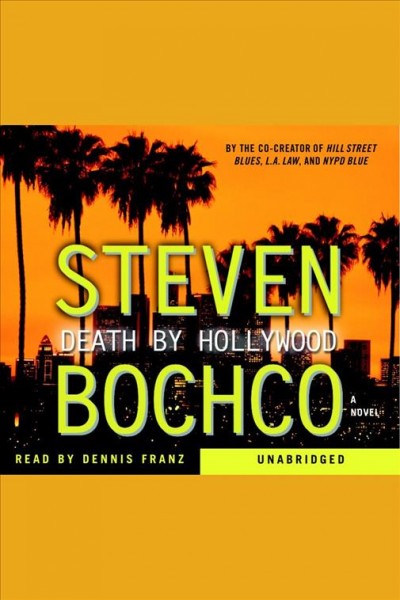 Death by Hollywood [electronic resource] : [a novel] / Steven Bochco.