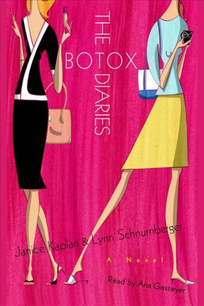 The Botox diaries [electronic resource] / Janice Kaplan, Lynn Schnurnberger.