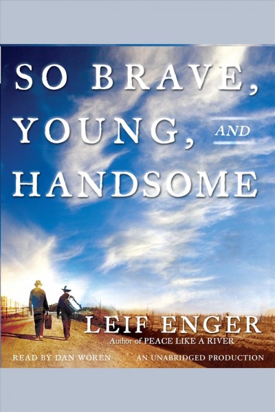 So brave, young and handsome [electronic resource] : a novel / Leif Enger.