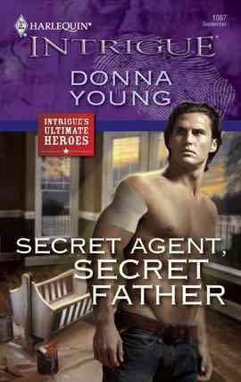Secret agent, secret father [electronic resource] / Donna Young.