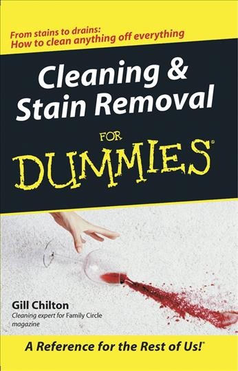 Cleaning and stain removal for dummies [electronic resource] / by Gill Chilton.