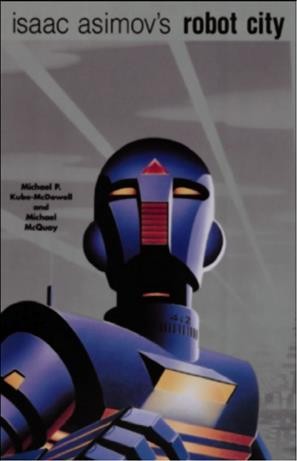 Isaac Asimov's robot city. Volume one [electronic resource] / book one by Michael P. Kube-McDowell ; book two by Mike McQuay.