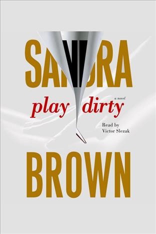 Play dirty [electronic resource] / Sandra Brown.