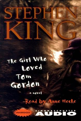 The girl who loved Tom Gordon [electronic resource] : a novel / Stephen King.