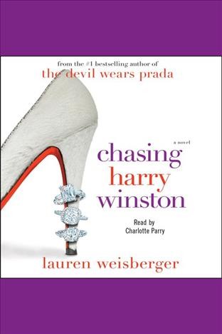 Chasing Harry Winston [electronic resource] / Lauren Weisberger.