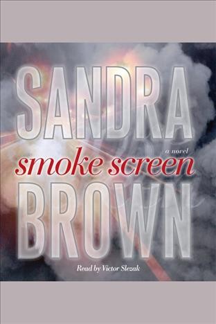 Smoke screen [electronic resource] : a novel / Sandra Brown.