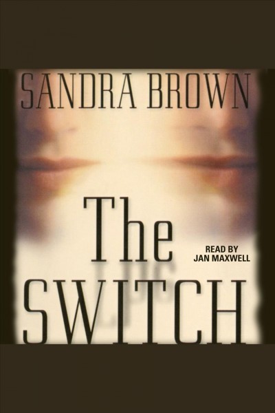The switch [electronic resource] / Sandra Brown.