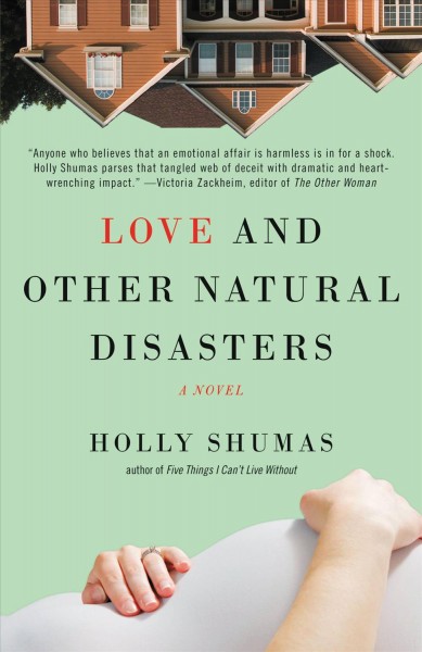 Love and other natural disasters [electronic resource] : a novel / Holly Shumas.