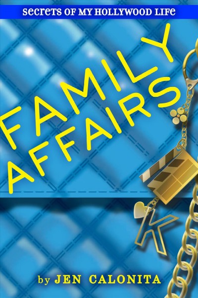 Secrets of my Hollywood life [electronic resource] : family affairs, a novel / by Jen Calonita.