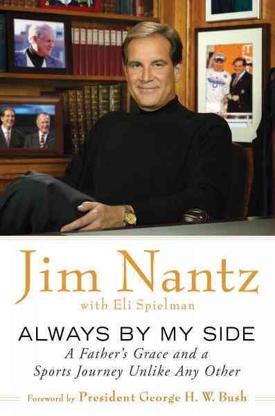 Always by my side [electronic resource] : a father's grace and a sports journey unlike any other / Jim Nantz with Eli Spielman.