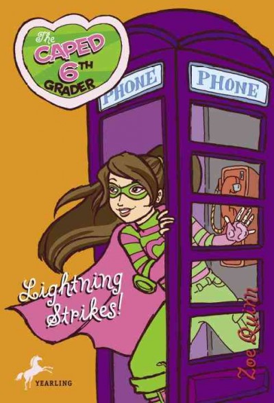 The caped sixth grader [electronic resource] : lightning strikes! / Zoe Quinn ; illustrated by Brie Spangler.