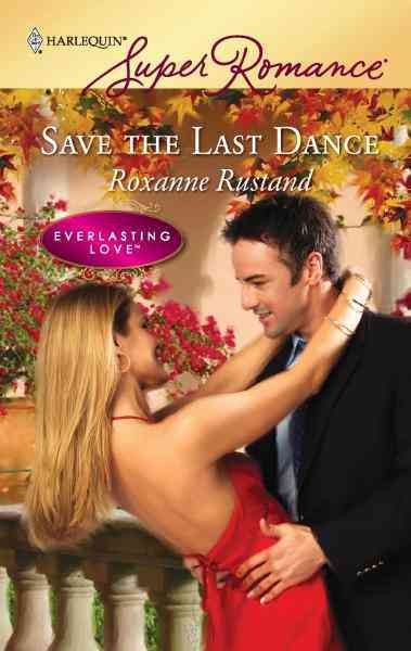 Save the last dance [electronic resource] / Roxanne Rustand.