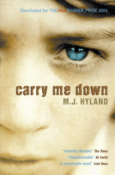 Carry me down [electronic resource] / M.J. Hyland.