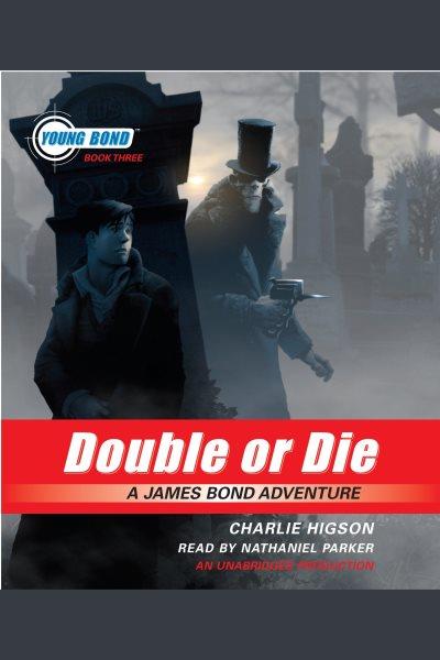 Double or die [electronic resource] / Charlie Higson.