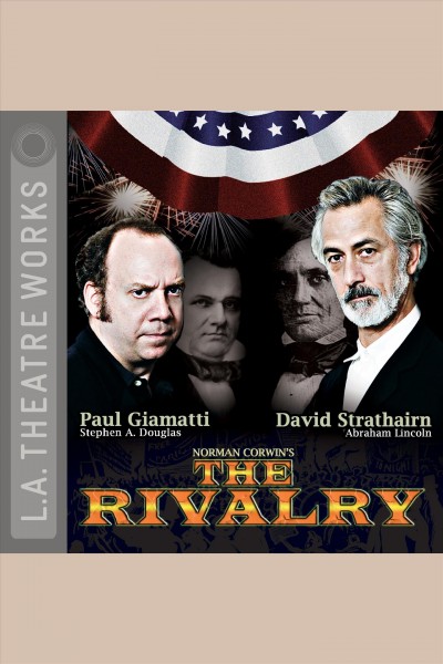 Norman Corwin's The rivalry [electronic resource] / directed by Eric Simonson ; producing director, Susan Albert Loewenberg.
