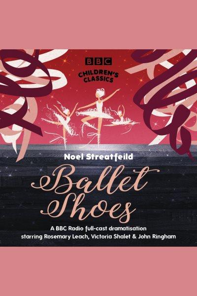 Ballet shoes [electronic resource] / Noel Streatfeild.