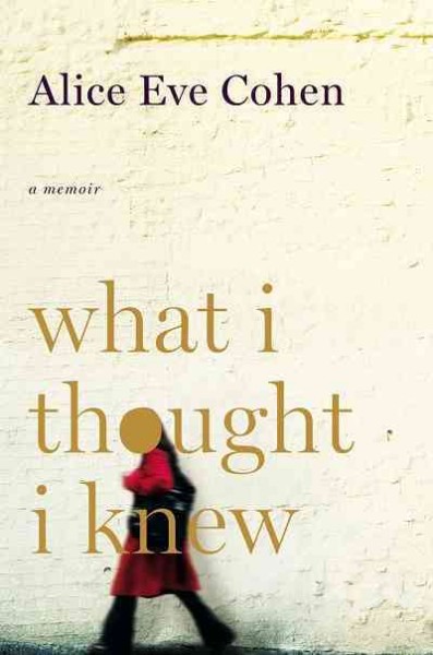 What I thought I knew [electronic resource] / Alice Eve Cohen.