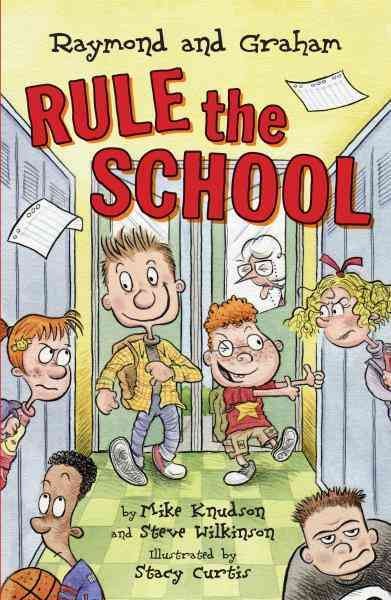 Raymond and Graham rule the school [electronic resource] / by Mike Knudson and Steve Wilkinson ; illustrated by Stacy Curtis.