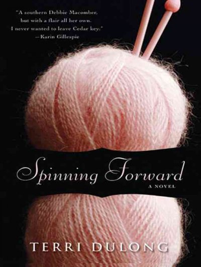 Spinning forward [electronic resource] / Terri DuLong.