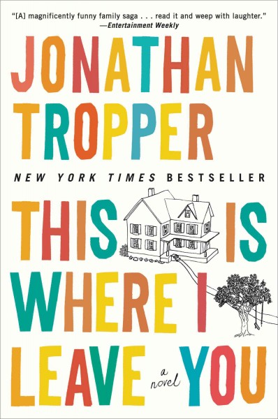 This is where I leave you [electronic resource] / Jonathan Tropper.
