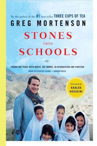 Stones into schools [electronic resource] : promoting peace with books, not bombs, in Afghanistan and Pakistan / Greg Mortenson ; foreword by Khaled Hosseini.