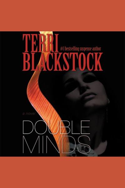 Double minds [electronic resource] / Terri Blackstock.
