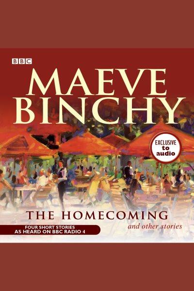 The homecoming and other stories [electronic resource] / by Maeve Binchy.