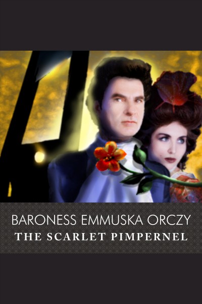 The Scarlet Pimpernel [electronic resource] / Baroness Emmuska Orczy.