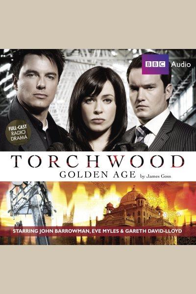 Torchwood. Golden age [electronic resource] / by James Goss.
